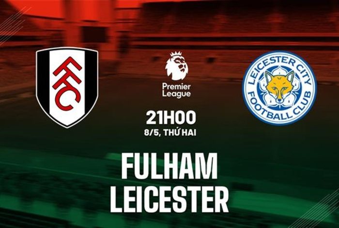 Phân Tích Trận Đấu Đỉnh Cao Fulham vs Leicester City